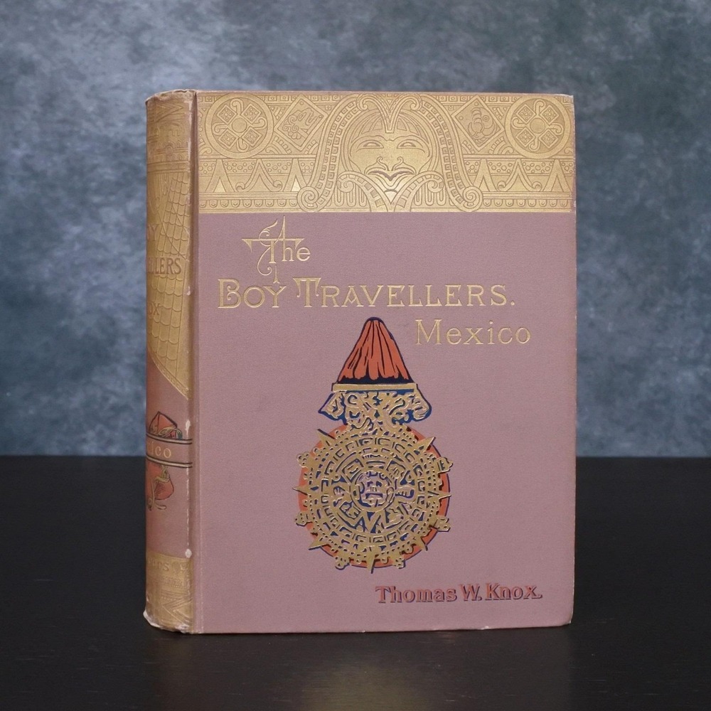 Antique First Edition 1890 Boy Travellers In Mexico by Thomas W. Knox